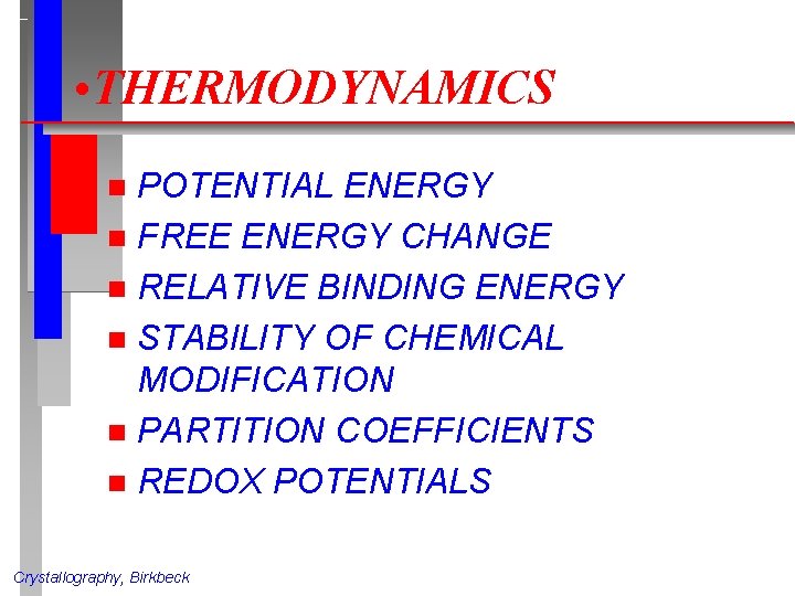 • THERMODYNAMICS POTENTIAL ENERGY n FREE ENERGY CHANGE n RELATIVE BINDING ENERGY n • THERMODYNAMICS POTENTIAL ENERGY n FREE ENERGY CHANGE n RELATIVE BINDING ENERGY n