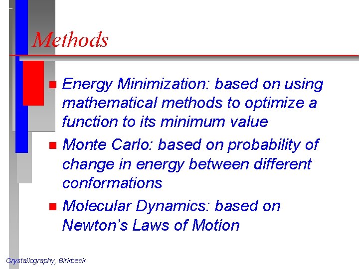 Methods Energy Minimization: based on using mathematical methods to optimize a function to its Methods Energy Minimization: based on using mathematical methods to optimize a function to its