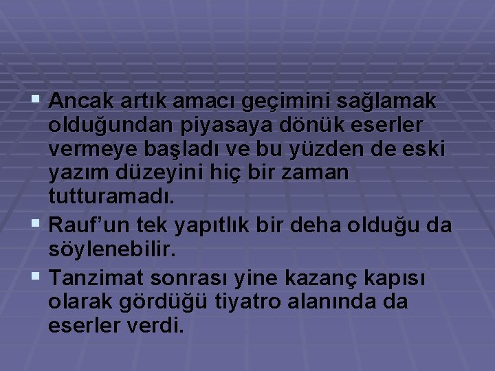 § Ancak artık amacı geçimini sağlamak olduğundan piyasaya dönük eserler vermeye başladı ve bu