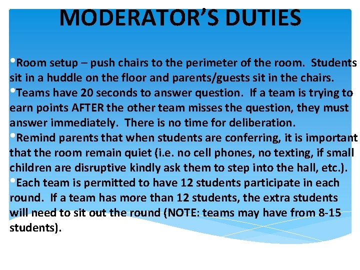 MODERATOR’S DUTIES • Room setup – push chairs to the perimeter of the room.