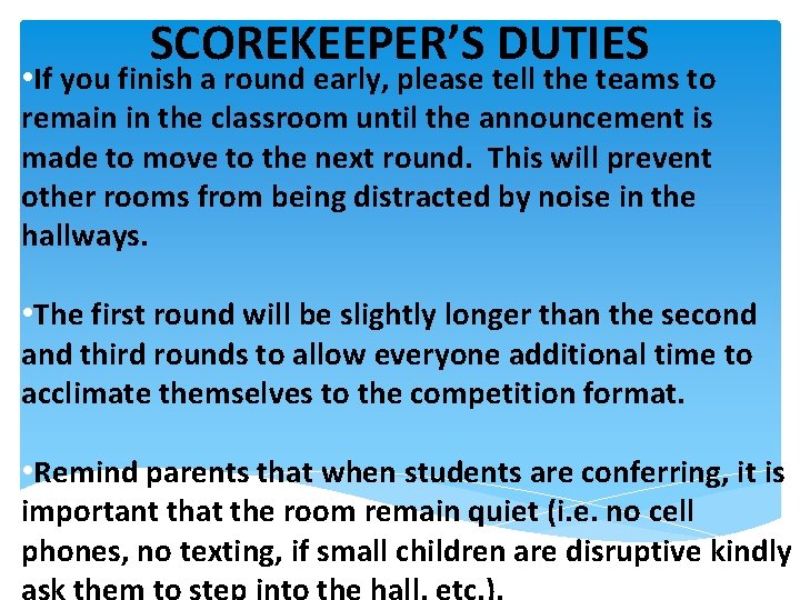 SCOREKEEPER’S DUTIES • If you finish a round early, please tell the teams to