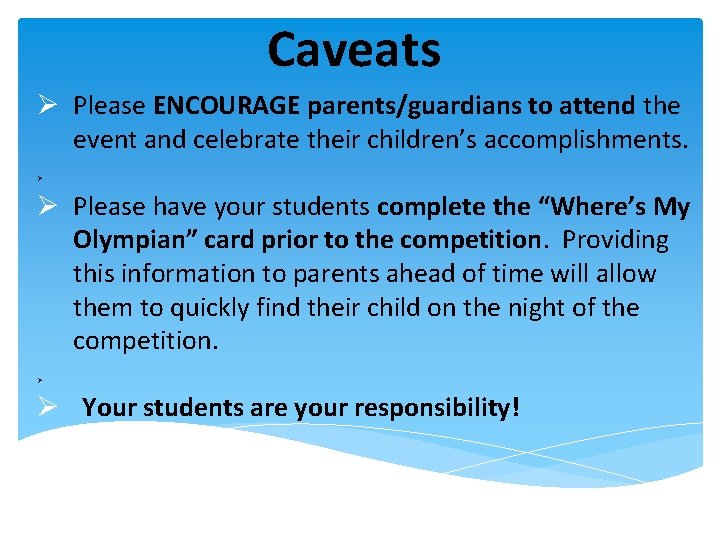 Caveats Ø Please ENCOURAGE parents/guardians to attend the event and celebrate their children’s
