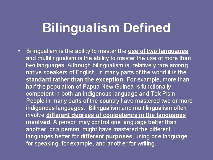 Bilingualism Defined • Bilingualism is the ability to master the use of two languages,