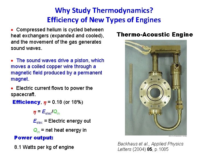 Why Study Thermodynamics? Efficiency of New Types of Engines Compressed helium is cycled between