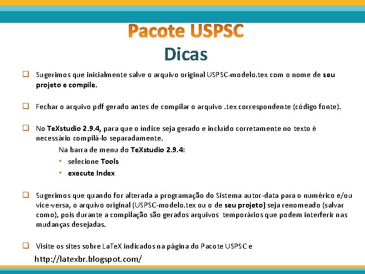 Dicas q Sugerimos que inicialmente salve o arquivo original USPSC-modelo. tex com o nome