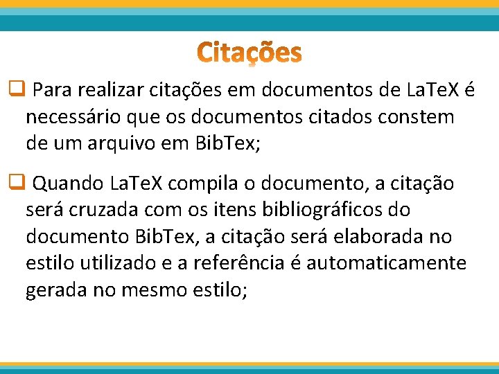 q Para realizar citações em documentos de La. Te. X é necessário que os