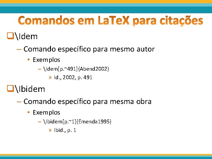 qIdem – Comando específico para mesmo autor • Exemplos – Idem[p. ~491]{Abend 2002} »
