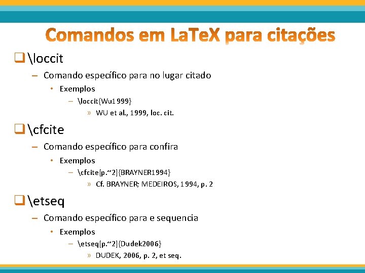 q loccit – Comando específico para no lugar citado • Exemplos – loccit{Wu 1999}