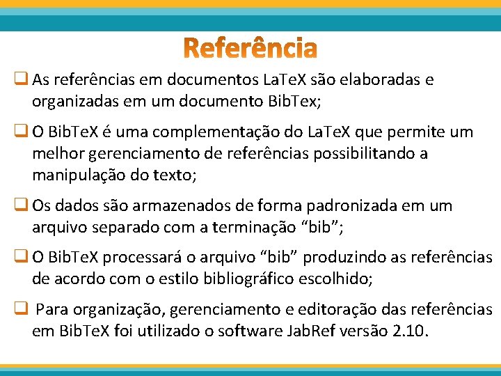 q As referências em documentos La. Te. X são elaboradas e organizadas em um