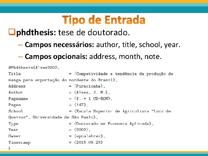 qphdthesis: tese de doutorado. – Campos necessários: author, title, school, year. – Campos opcionais: