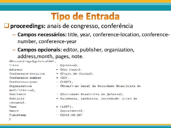 q proceedings: anais de congresso, conferência – Campos necessários: title, year, conference-location, conferencenumber, conference-year