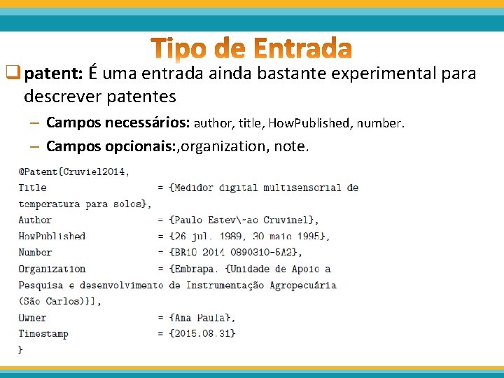 q patent: É uma entrada ainda bastante experimental para descrever patentes – Campos necessários: