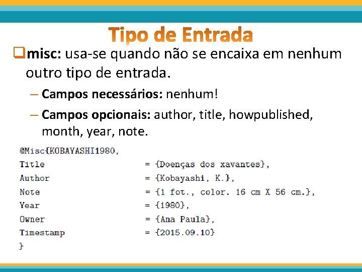 qmisc: usa-se quando não se encaixa em nenhum outro tipo de entrada. – Campos