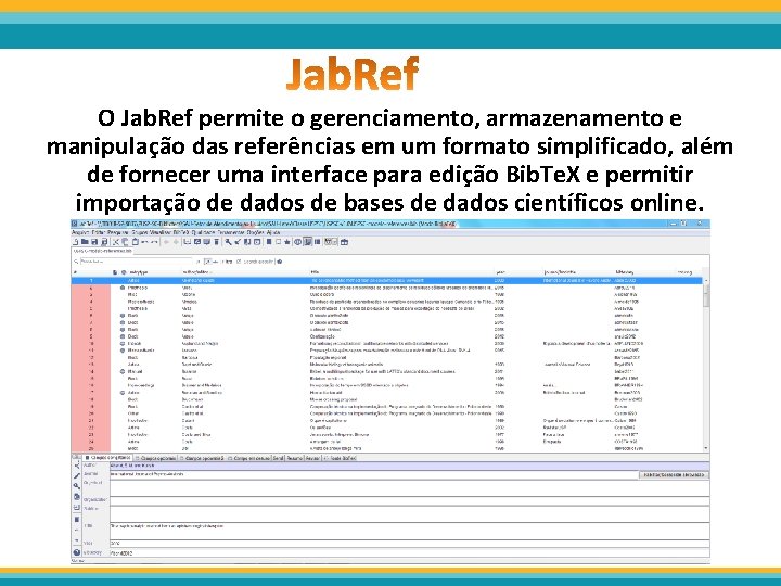 O Jab. Ref permite o gerenciamento, armazenamento e manipulação das referências em um formato