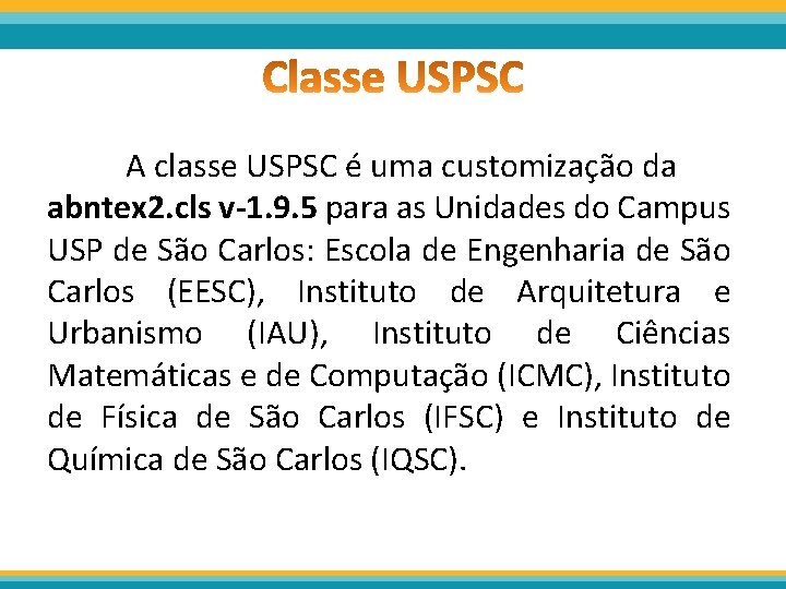 A classe USPSC é uma customização da abntex 2. cls v-1. 9. 5 para