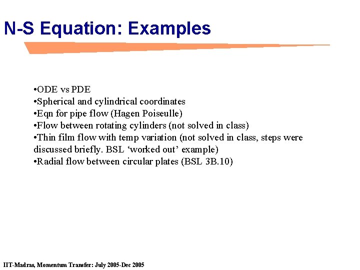 N-S Equation: Examples • ODE vs PDE • Spherical and cylindrical coordinates • Eqn