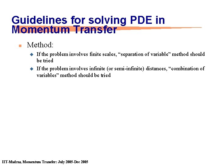 Guidelines for solving PDE in Momentum Transfer n Method: u u If the problem