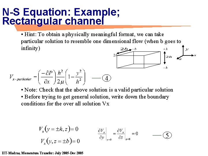 N-S Equation: Example; Rectangular channel • Hint: To obtain a physically meaningful format, we