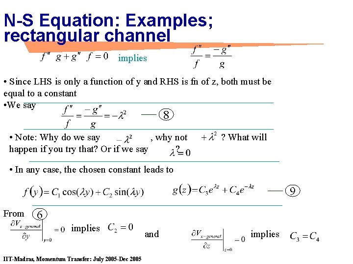 N-S Equation: Examples; rectangular channel implies • Since LHS is only a function of