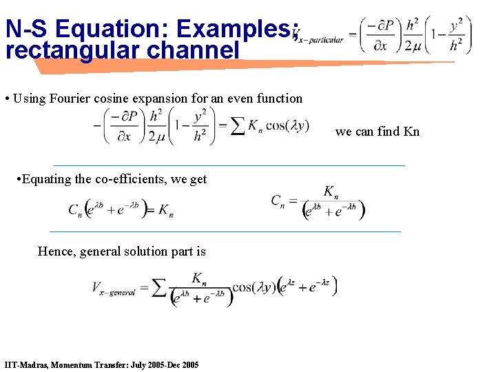 N-S Equation: Examples; rectangular channel • Using Fourier cosine expansion for an even function