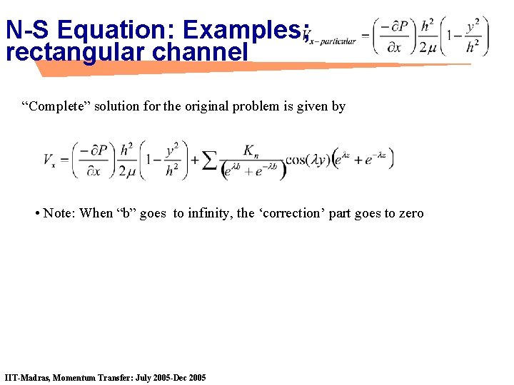 N-S Equation: Examples; rectangular channel “Complete” solution for the original problem is given by