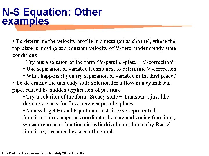 N-S Equation: Other examples • To determine the velocity profile in a rectangular channel,