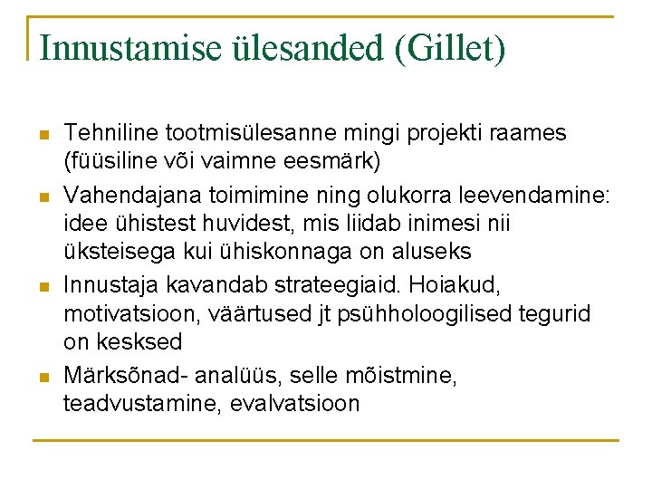 Innustamise ülesanded (Gillet) n n Tehniline tootmisülesanne mingi projekti raames (füüsiline või vaimne eesmärk)