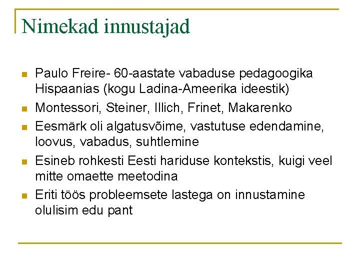 Nimekad innustajad n n n Paulo Freire- 60 -aastate vabaduse pedagoogika Hispaanias (kogu Ladina-Ameerika