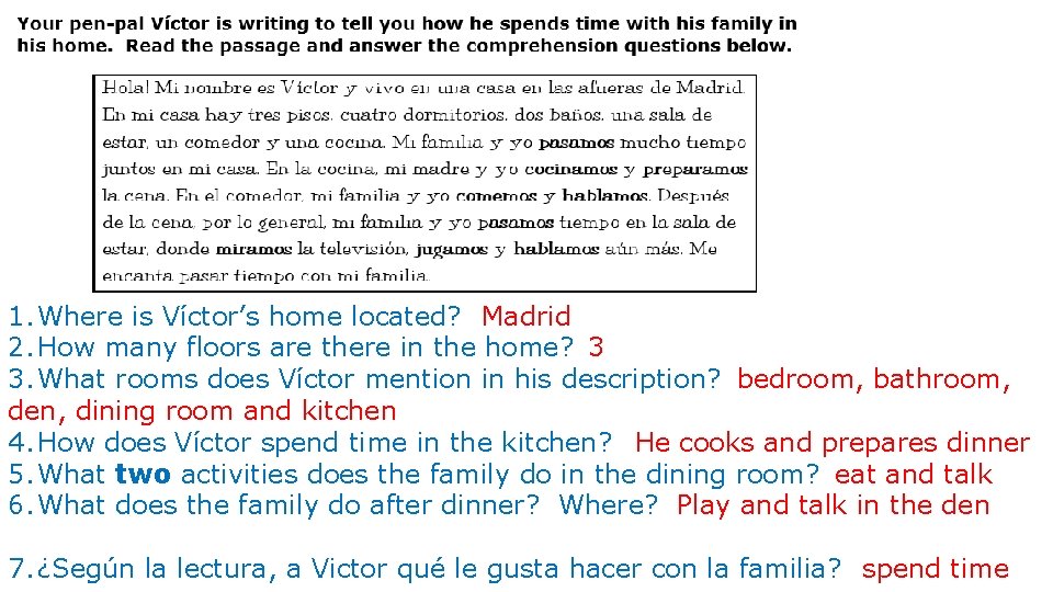 1. Where is Víctor’s home located? Madrid 2. How many floors are there in