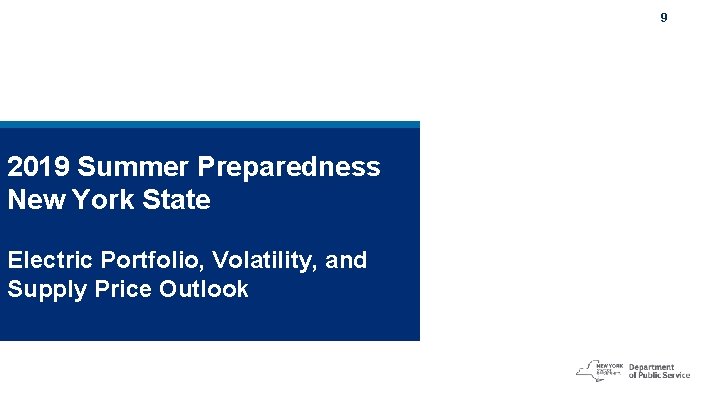 9 2019 Summer Preparedness New York State Electric Portfolio, Volatility, and Supply Price Outlook