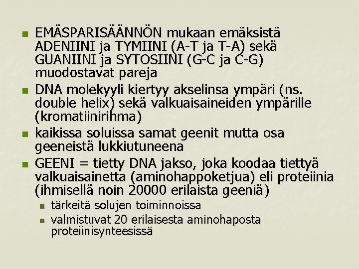 n n EMÄSPARISÄÄNNÖN mukaan emäksistä ADENIINI ja TYMIINI (A-T ja T-A) sekä GUANIINI ja