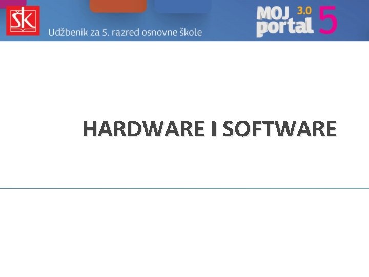 HARDWARE I SOFTWARE 