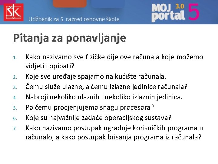 Pitanja za ponavljanje 1. 2. 3. 4. 5. 6. 7. Kako nazivamo sve fizičke