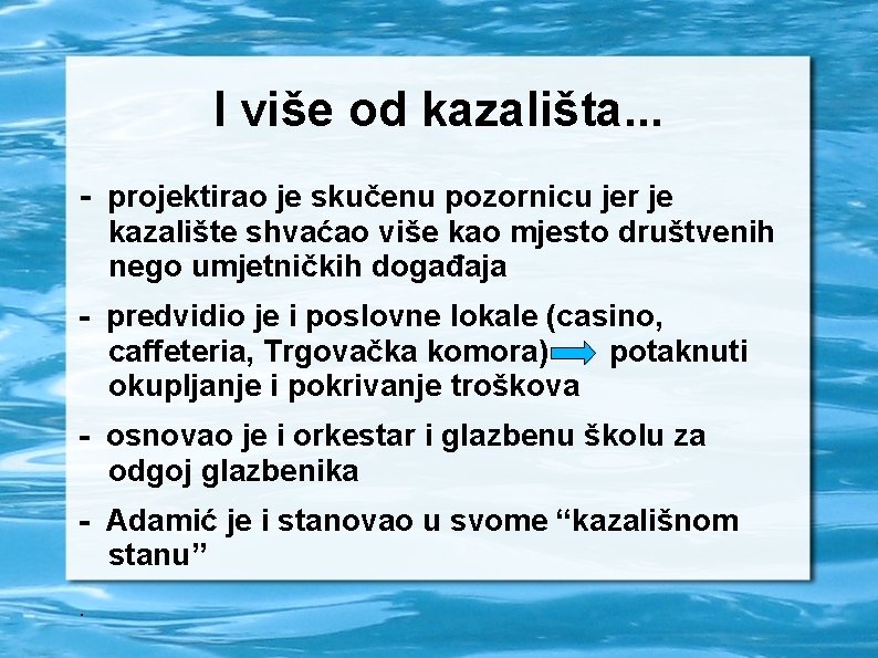 I više od kazališta. . . - projektirao je skučenu pozornicu jer je kazalište