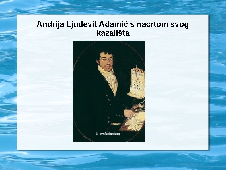 Andrija Ljudevit Adamić s nacrtom svog kazališta 