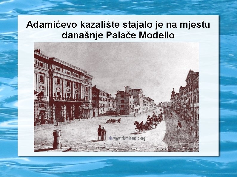 Adamićevo kazalište stajalo je na mjestu današnje Palače Modello 