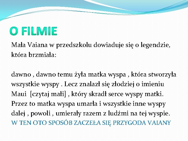 Mała Vaiana w przedszkolu dowiaduje się o legendzie, która brzmiała: dawno , dawno temu