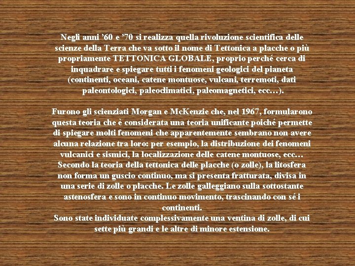 Negli anni ’ 60 e ’ 70 si realizza quella rivoluzione scientifica delle scienze