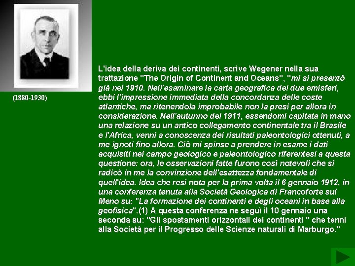 (1880 -1930) L'idea della deriva dei continenti, scrive Wegener nella sua trattazione "The Origin