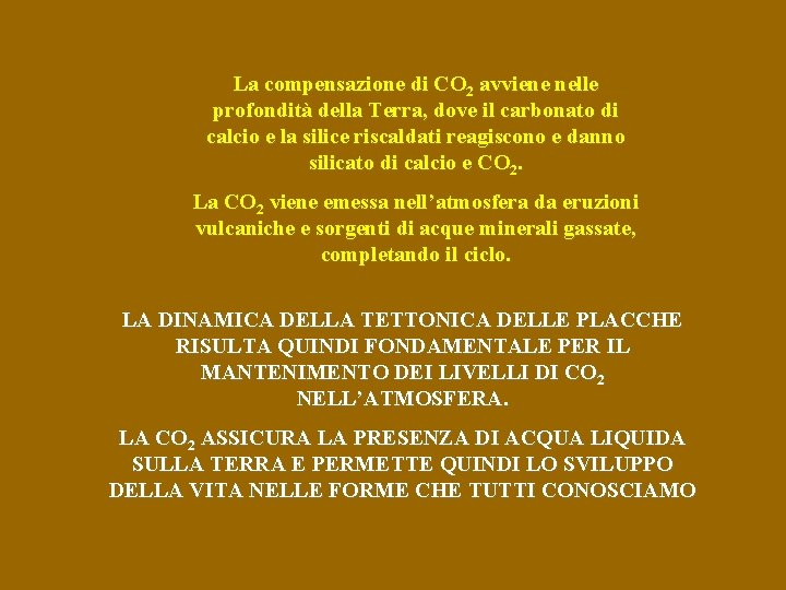 La compensazione di CO 2 avviene nelle profondità della Terra, dove il carbonato di