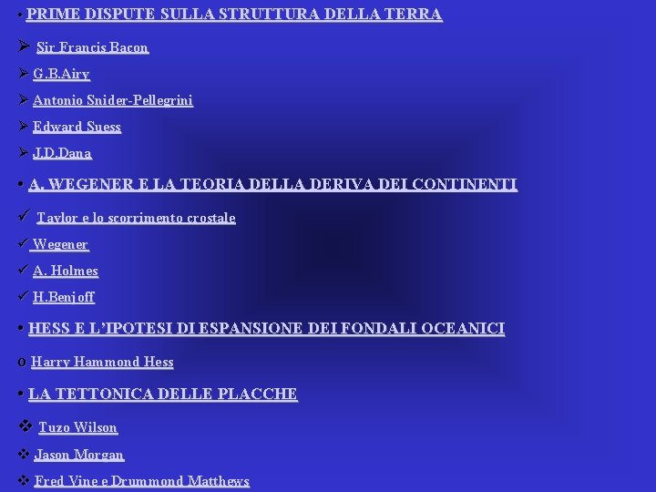  • PRIME DISPUTE SULLA STRUTTURA DELLA TERRA Ø Sir Francis Bacon Ø G.