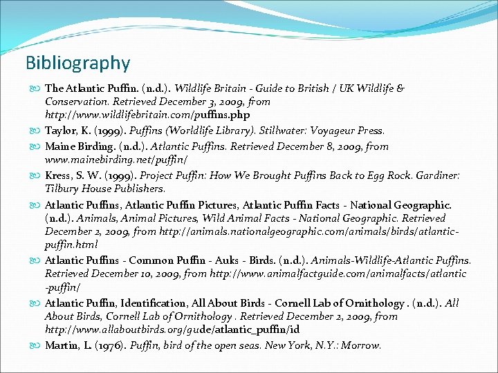 Bibliography The Atlantic Puffin. (n. d. ). Wildlife Britain - Guide to British /