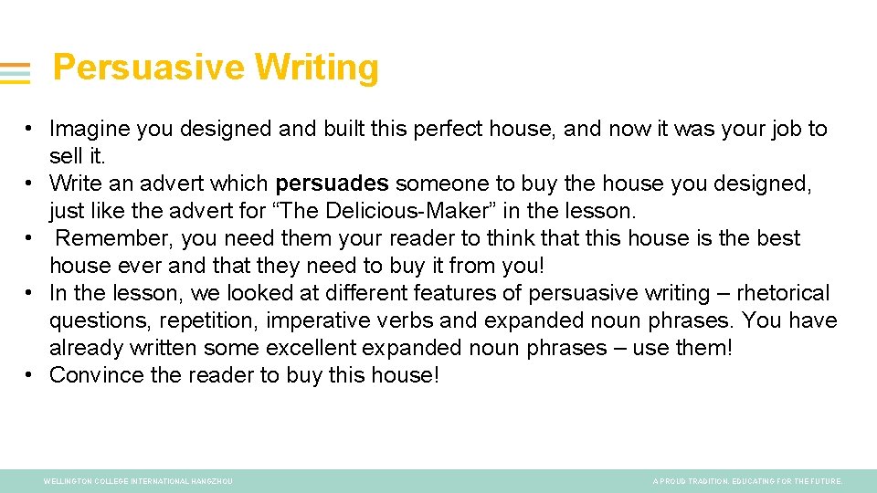 Persuasive Writing • Imagine you designed and built this perfect house, and now it
