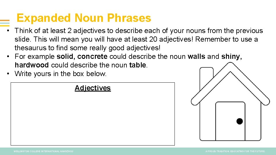 Expanded Noun Phrases • Think of at least 2 adjectives to describe each of