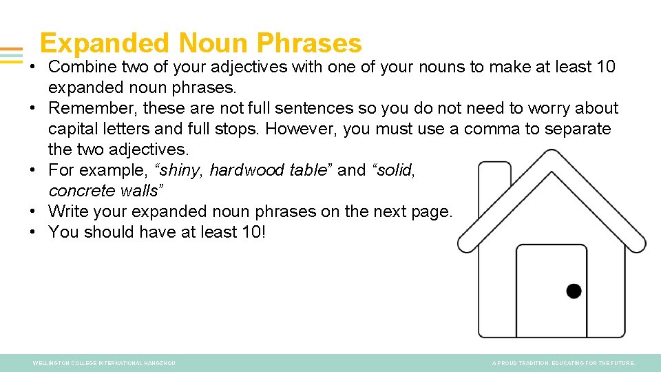 Expanded Noun Phrases • Combine two of your adjectives with one of your nouns