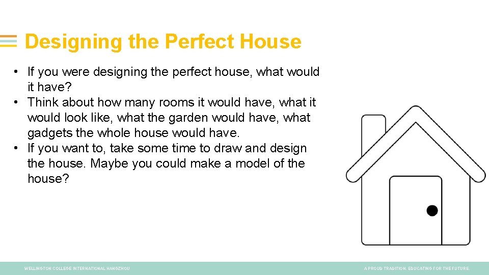 Designing the Perfect House • If you were designing the perfect house, what would