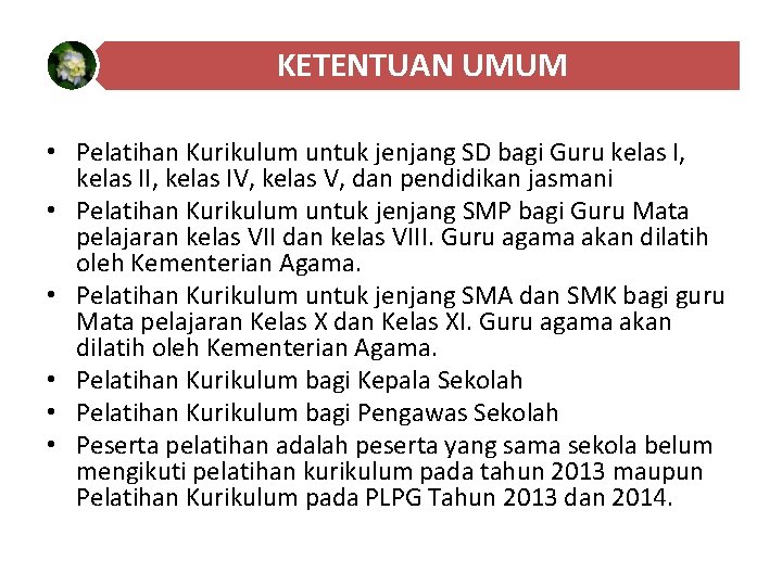KETENTUAN UMUM • Pelatihan Kurikulum untuk jenjang SD bagi Guru kelas I, kelas IV, KETENTUAN UMUM • Pelatihan Kurikulum untuk jenjang SD bagi Guru kelas I, kelas IV,