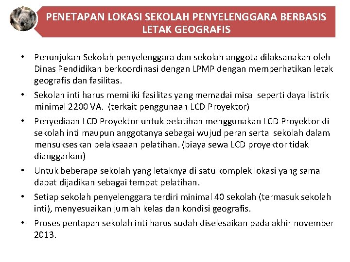 PENETAPAN LOKASI SEKOLAH PENYELENGGARA BERBASIS LETAK GEOGRAFIS • Penunjukan Sekolah penyelenggara dan sekolah anggota PENETAPAN LOKASI SEKOLAH PENYELENGGARA BERBASIS LETAK GEOGRAFIS • Penunjukan Sekolah penyelenggara dan sekolah anggota