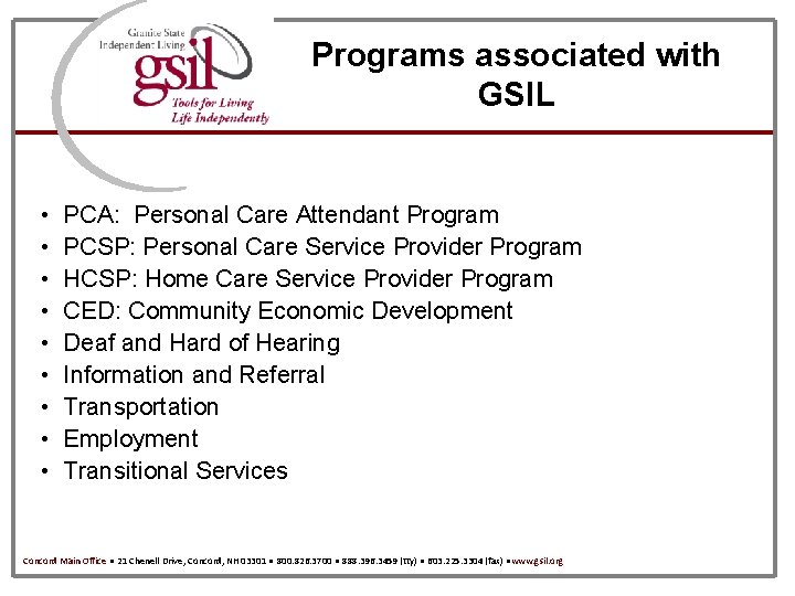 Programs associated with GSIL • • • PCA: Personal Care Attendant Program PCSP: Personal