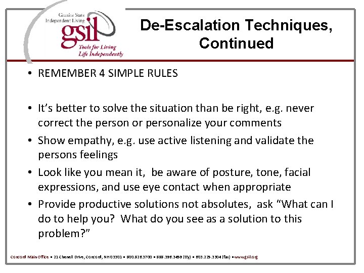 De-Escalation Techniques, Continued • REMEMBER 4 SIMPLE RULES • It’s better to solve the